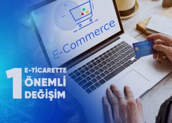 E-ticarette Önemli Değişim -1