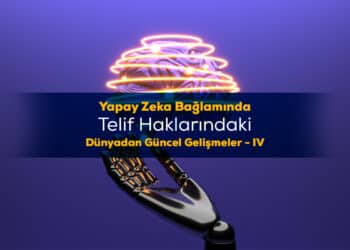 Yapay Zekâ Gelişmeleri – IV
