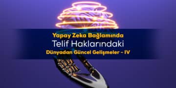 Yapay Zekâ Gelişmeleri – IV